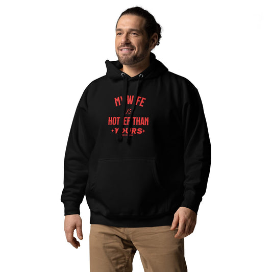 My Wife is Hotter Than Yours Hoodie - Funny Couples Sweatshirt