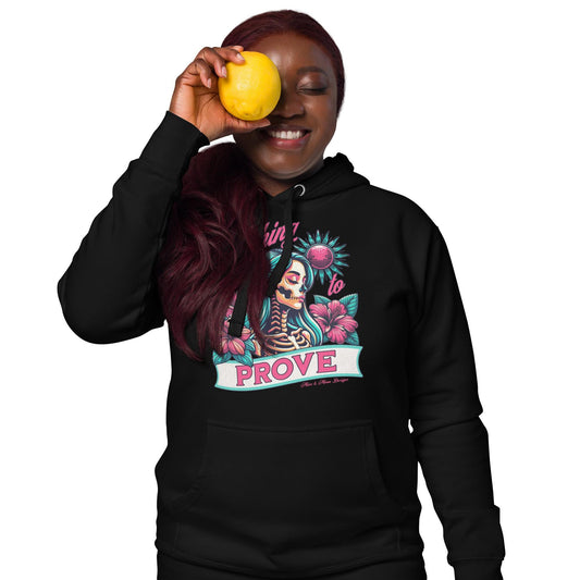 Sassy "Nothing to Prove" Unisex Hoodie - Women's Empowerment