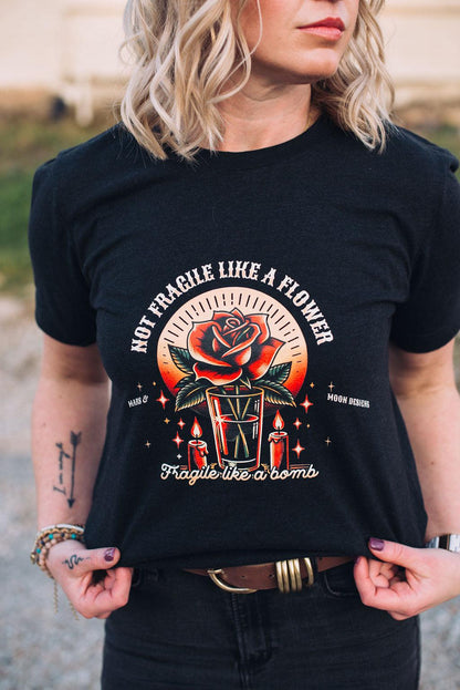 Not Fragile Like a Flower, Fragile Like a Bomb Shirt - Feminist Graphic Tee - Empowering Women’s T-shirt - Bella Canvas Unisex T-shirt