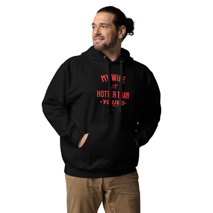 My Wife is Hotter Than Yours Hoodie - Funny Couples Sweatshirt